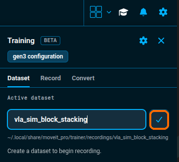 The Dataset tab with vla_sim_block_stacking entered and the create checkmark highlighted
